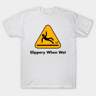 Slippery When Wet T-Shirt